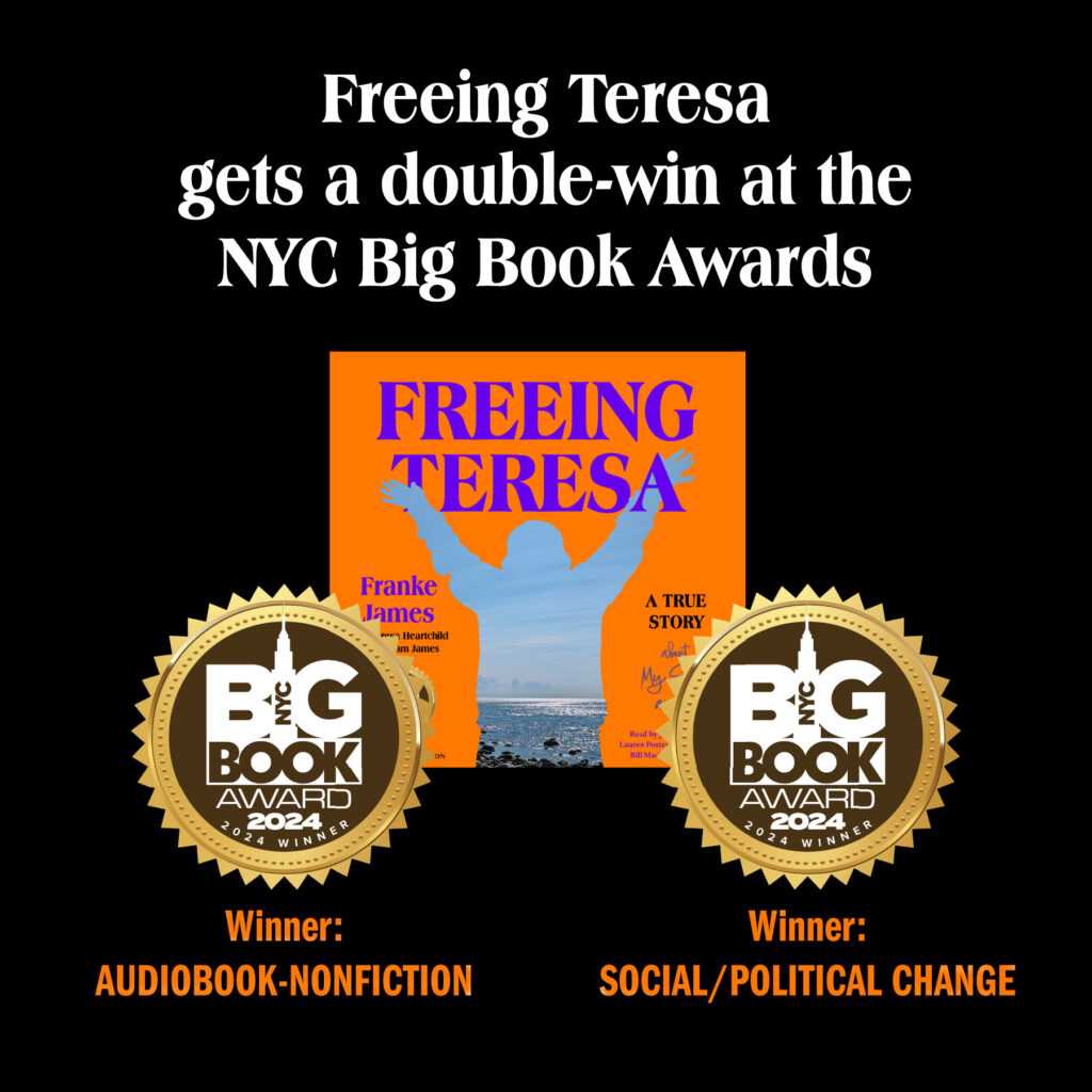 Freeing Teresa gets a double-win at the NYC Big Book Awards. Winner: Audiobook-Nonfiction; and Winner: Social/Political Change.