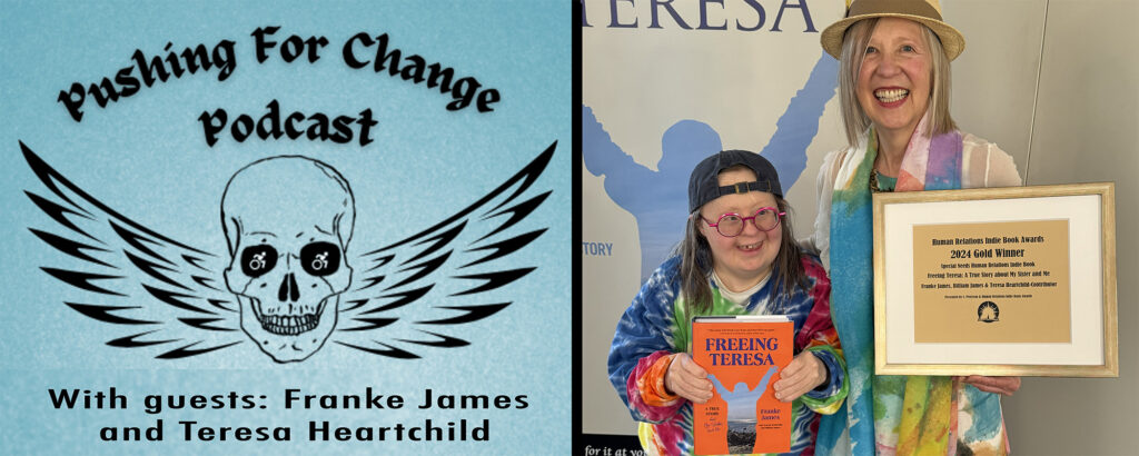 Split image: Pushing for Change logo of a winged grinning skull was designed by Kevin Brown opposite activist sisters Franke James holding their framed Human Relations Gold award and Teresa Heartchild with the orange book Freeing Teresa