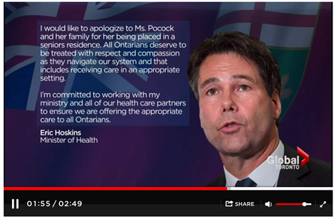 Global News shone the spotlight on Teresa. The driving force for this written apology came from Global News. Journalist Christina Stevens was determined to get answers on how this travesty happened to Teresa.

Stevens did a two-part news story about Teresa: “Ontario woman forced into long-term care wants apology from provincial government.” She did some remarkable digging to find out how many other people with developmental disabilities are in long-term care. She discovered that Teresa is just the tip of the iceberg. There are more than 2,900 “Teresas” living in Ontario long-term care facilities.

Stevens pressed Minister Hoskins for an apology for Teresa. Minister Hoskins sent a statement that was aired on Global News on July 22, 2016: “I would like to apologize to Ms. Pocock and her family for her being placed in a seniors residence…”